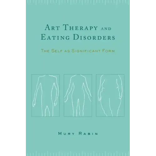 Art Therapy and Eating Disorders: The Self as Significant Form