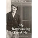 My Handwriting Saved Me: Memoirs of a Holocaust Survivor