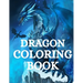 Dragon Coloring Book: For Men and Women with Mythological Creatures Relaxation and Stress Relieving with over +40 High Quality Beautiful Man