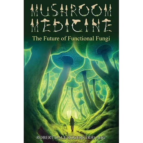 Mushroom Medicine: The Future of Functional Fungi