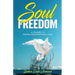 Soul Freedom: My Journey to Finding Unconditional Love