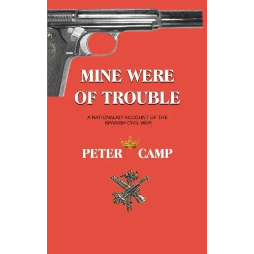 Mine Were of Trouble: A Nationalist Account of the Spanish Civil War