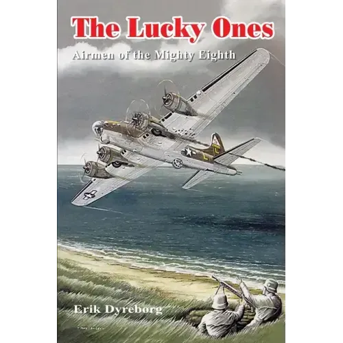 The Lucky Ones: Airmen of the Mighty Eighth