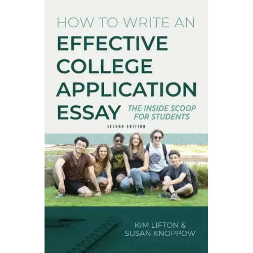 How to Write an Effective College Application Essay: The Inside Scoop for Students