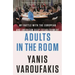 Adults in the Room: My Battle with the European and American Deep Establishment