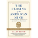 The Closing of the American Mind: How Higher Education Has Failed Democracy and Impoverished the Souls of Today's Students