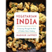 Vegetarian India: A Journey Through the Best of Indian Home Cooking: A Cookbook