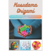 Kusudama Origami: Making Awesome Origami Kusudama Papers