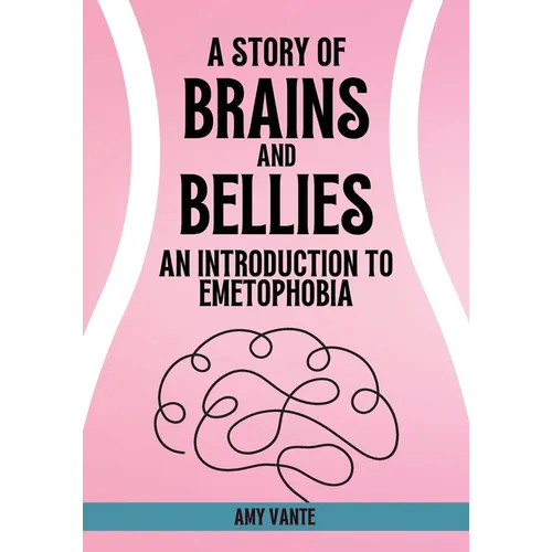 A Story of Brains and Bellies: An Introduction to Emetophobia