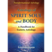 Astrology of Spirit, Soul and Body: A Handbook for Esoteric Astrology