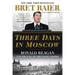 Three Days in Moscow: Ronald Reagan and the Fall of the Soviet Empire