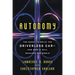 Autonomy: The Quest to Build the Driverless Car-And How It Will Reshape Our World