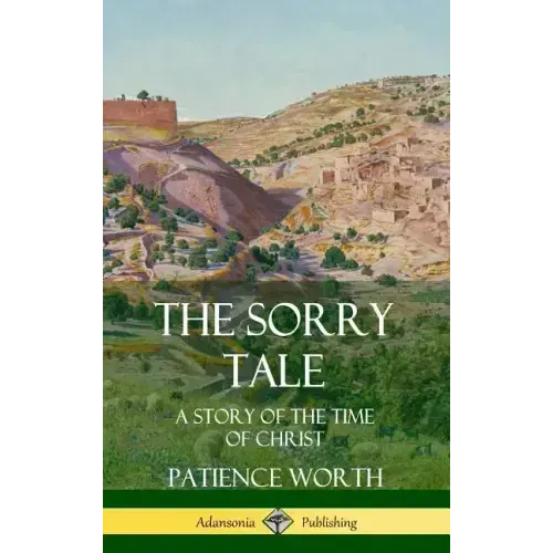 The Sorry Tale: A Story of the Time of Christ (Hardcover)