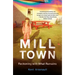 Mill Town: Reckoning with What Remains
