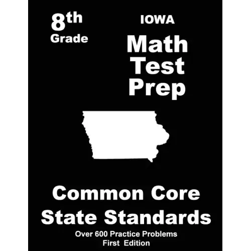 Iowa 8th Grade Math Test Prep: Common Core Learning Standards