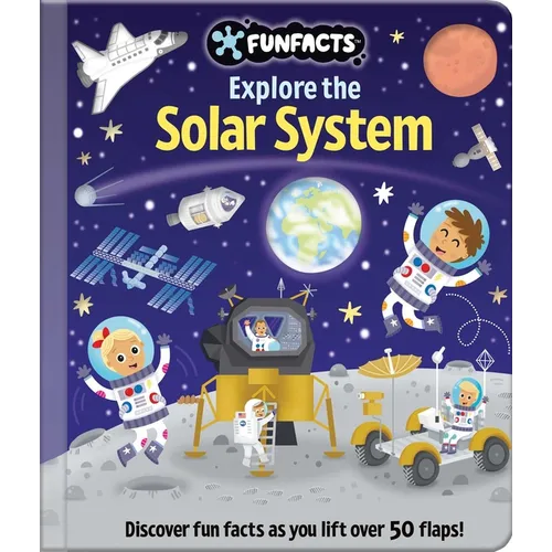 Explore the Solar System: Lift-The-Flap Book: Board Book with Over 50 Flaps to Lift!