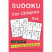 Sudoku For Children: 4x4 Sudoku Puzzle Books For Kids, Boys, Girls Large Print - The Beginners Brain Games For Weekend or Travel