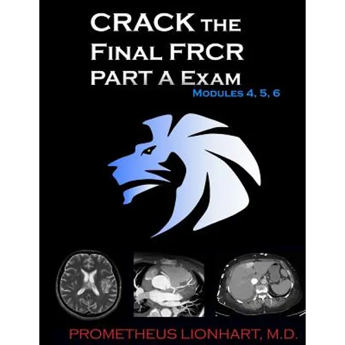 CRACK the Final FRCR PART A Exam - Modules 4, 5, 6