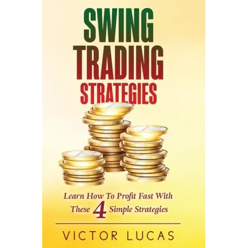 Swing Trading Strategies: Learn How to Profit Fast With These 4 Simple Strategies