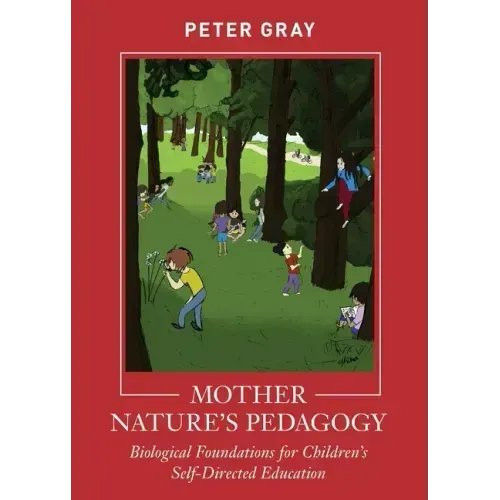 Mother Nature's Pedagogy: Biological Foundations for Children's Self-Directed Education