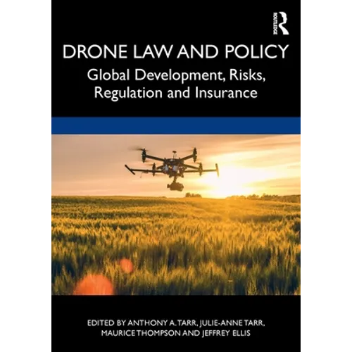Drone Law and Policy: Global Development, Risks, Regulation and Insurance