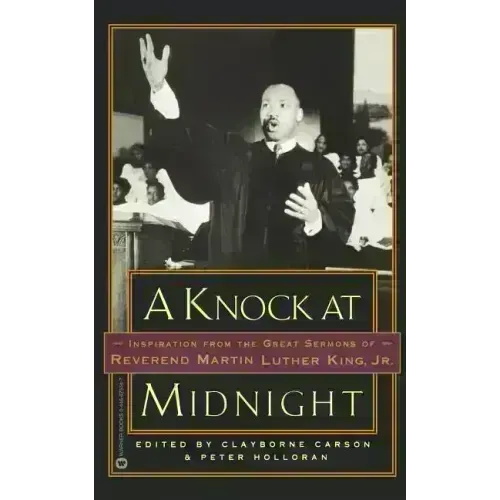 A Knock at Midnight: Inspiration from the Great Sermons of Reverend Martin Luther King, Jr.