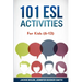 101 ESL Activities: For Kids (6-13)