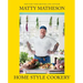Matty Matheson: Home Style Cookery