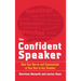The Confident Speaker: Beat Your Nerves and Communicate at Your Best in Any Situation