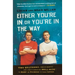 Either You're in or You're in the Way: Two Brothers, Twelve Months, and One Filmmaking Hell-Ride to Keep a Promise to Their Father