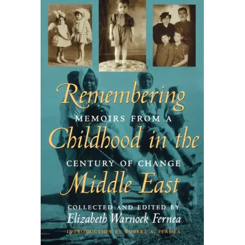 Remembering Childhood in the Middle East: Memoirs from a Century of Change