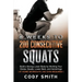 8 Weeks to 200 Consecutive Squats: Build a Strong Lower Body by Working Your Glutes, Quads, Lower Back, and Hamstrings