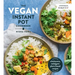 The Vegan Instant Pot Cookbook: Wholesome, Indulgent Plant-Based Recipes