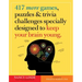 417 More Games, Puzzles & Trivia Challenges Specially Designed to Keep Your Brain Young