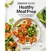 Downshiftology Healthy Meal Prep: 100+ Make-Ahead Recipes and Quick-Assembly Meals: A Gluten-Free Cookbook