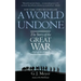 A World Undone: The Story of the Great War 1914 to 1918