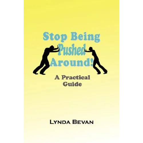 Stop Being Pushed Around!: A Practical Guide