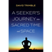 A Seeker's Journey Into Sacred Time and Space
