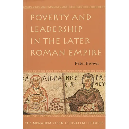 Poverty and Leadership in the Later Roman Empire