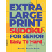 Extra Large Print Sudoku For Seniors Easy To Hard: Sudoku In Very Large Print - Brain Games Book For Adults