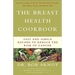 The Breast Health Cookbook: Fast and Simple Recipes to Reduce the Risk of Cancer