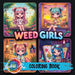 Weed Girls: Cozy Trippy Coloring Book with Psychedelic Designs, Cute Characters & Chill Vibes - Perfect Gift for Adults, Teens & Stoner Art Lovers on