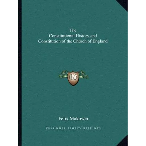 The Constitutional History and Constitution of the Church of England
