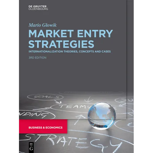 Market Entry Strategies: Internationalization Theories, Concepts and Cases