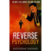 Reverse Psychology: The Dirty little secrets that you wish you knew