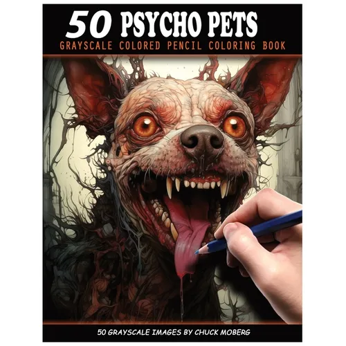 50 Psycho Pets: Grayscale Colored Pencil Coloring Book