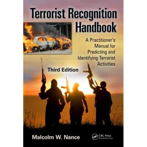 Terrorist Recognition Handbook: A Practitioner's Manual for Predicting and Identifying Terrorist Activities