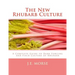 The New Rhubarb Culture: A Complete Guide to Dark Forcing and Field Culture of Rhubarb