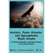Anxiety, Panic Attacks and Agoraphobia Made Simple