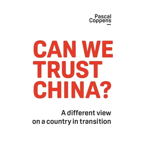 Can We Trust China?: A Different View on a Country in Transition